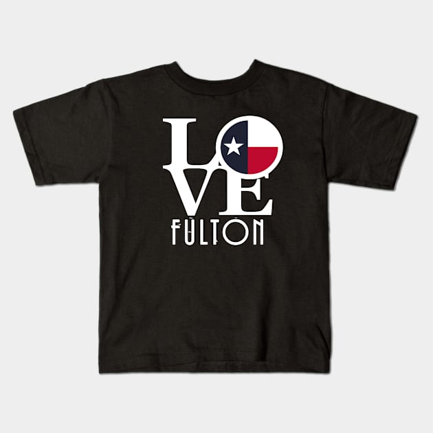 LOVE Fulton Texas Kids T-Shirt by HometownTexas